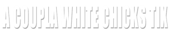 A Coupla White Chicks Tix