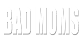 Bad Moms