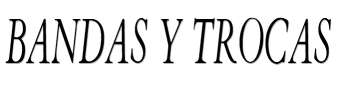 Bandas y Trocas