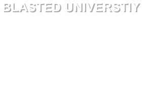 BLASTED UNIVERSTIY