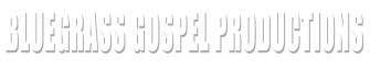 Bluegrass Gospel Productions