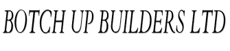 Botch Up Builders Ltd