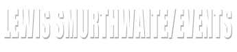 Lewis smurthwaite/events