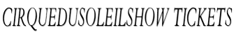 CirqueduSoleilShow tickets