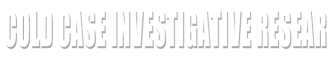Cold Case Investigative Resear