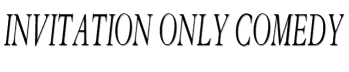 Invitation Only Comedy