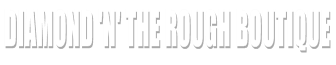 Diamond 'N' The Rough Boutique