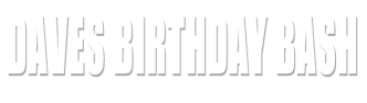 Daves Birthday Bash
