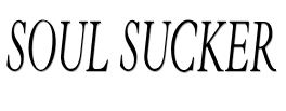 Soul sucker
