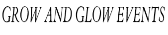 Grow and Glow Events