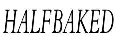HalfBaked