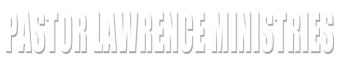 Pastor Lawrence Ministries
