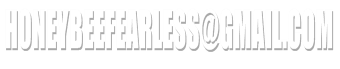 Honeybeefearless@gmail.com