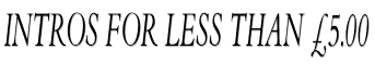 Intros for less than £5.00