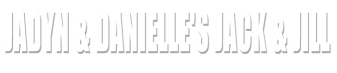 Jadyn & Danielle's Jack & Jill