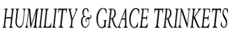 Humility & Grace Trinkets