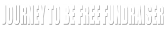 Journey To Be Free Fundraiser