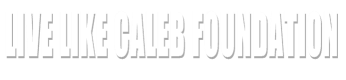 Live Like Caleb Foundation