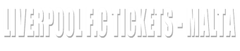 Liverpool F.C tickets - Malta