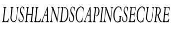 LushLandscapingSecure