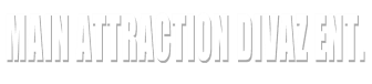 Main Attraction Divaz Ent.