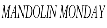 Mandolin Monday
