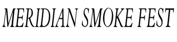 Meridian Smoke Fest