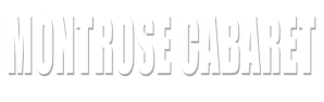 Montrose Cabaret