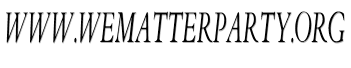 Www.wematterparty.org