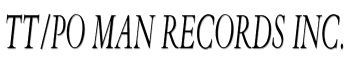 TT/Po Man Records Inc.