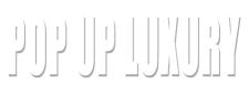 Pop Up Luxury