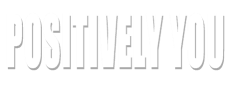 Positively You