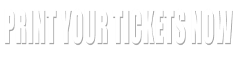 Print Your Tickets Now
