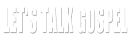 Let's Talk Gospel