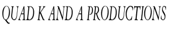 Quad K and A Productions