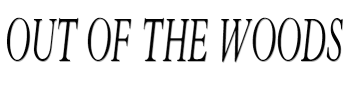 out of the woods