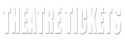 Theatre tickets