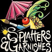 Splatters and Garnishes - Painting Party