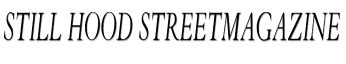 STILL HOOD STREETMAGAZINE