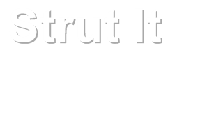 Strut It