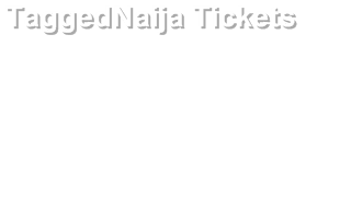 TaggedNaija Tickets