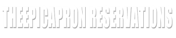 THEEPICAPRON RESERVATIONS