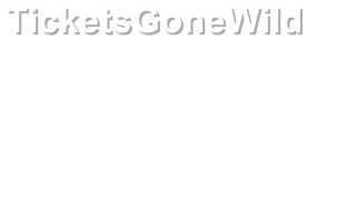 TicketsGoneWild