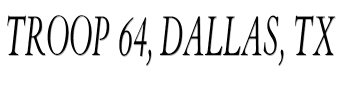Troop 64, Dallas, TX