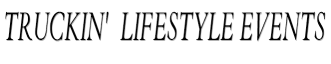 Truckin'  Lifestyle Events