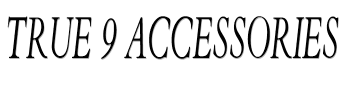True 9 Accessories
