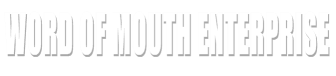 Word of mouth enterprise